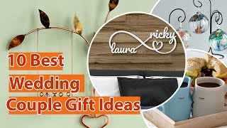 10 Best Wedding Gift Ideas For All Type of Couples and Budgets