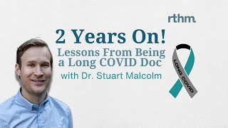 2 Years On - Lessons From Being A Long COVID Doc with Dr. Stuart Malcolm