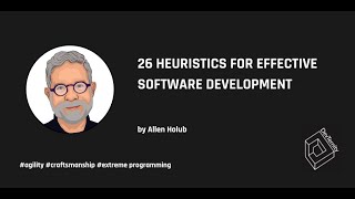 26 Heuristics For Effective Software Development - Allen Holub