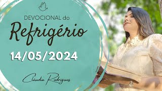 Devocional do Refrigério 14/05/24 |QUANDO NÃO ENXERGO DEUS AGIR | Missionária Cláudia Rodrigues.