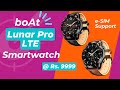 boAt Lunar Pro LTE Smartwatch | Lunar Pro e-SIM Smartwatch | Premium Smartwatch @ Rs. 9999