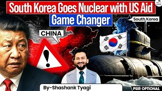 Can South Korea’s New Subs Threaten China’s Naval Dominance? | Shashank Tyagi | StudyIQ Optionals