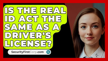 Is The REAL ID Act The Same As A Driver