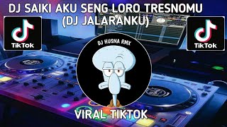 DJ SAIKI AKU SENG LORO TRESNOMU MBOK GOWO LUNGO (DJ JALARANKU) MENGKANE VIRAL TIKTOK TERBARU 2023 !!