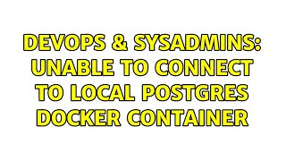 DevOps & SysAdmins: Unable to connect to local postgres docker container Profile