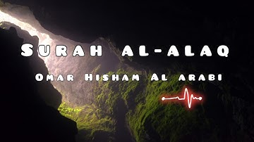 Surah Al - Alaq | Omar Hisham Al Arabi.