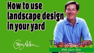 How to use Landscape Design in your yard