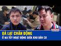 Đường dây ma túy liên tỉnh “cắm vòi” vào Đà Lạt bị đánh sập, tang vật khiến nhiều người choáng váng