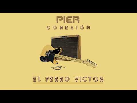 Pier - El Perro Victor (Disco Conexión - Audio)