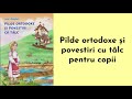Pilde ortodoxe i povestiri cu tlc pentru copii