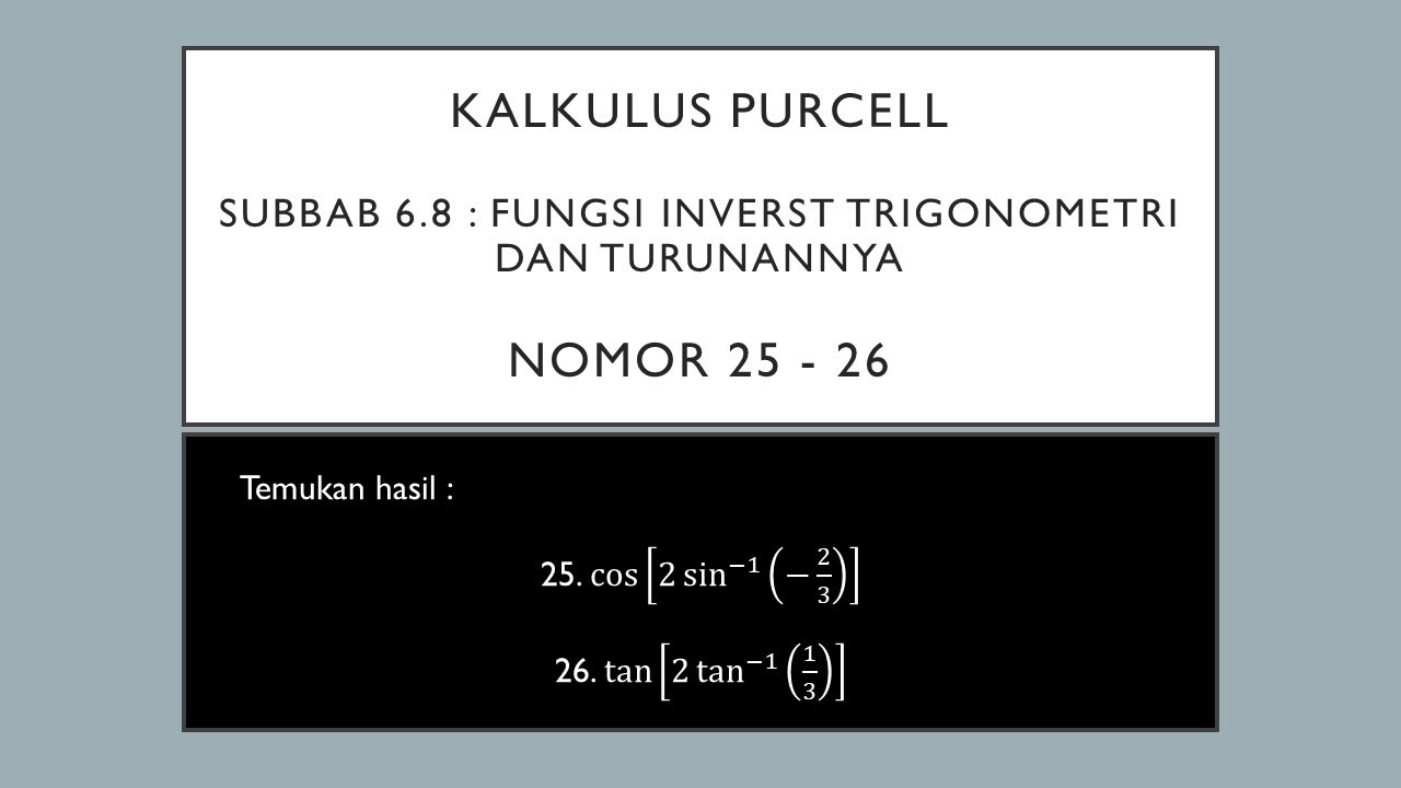 Kalkulus Purcel Nomor 25-26 | Bab 6 : Fungsi Transenden - Fungsi Invers Trigonometri dan Turunannya