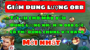 Fix lag obb mùa 21| Giảm 80% dung lượng obb liên quân, giảm giật lag khi chơi game
