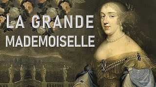 The Story of The Grande Mademoiselle