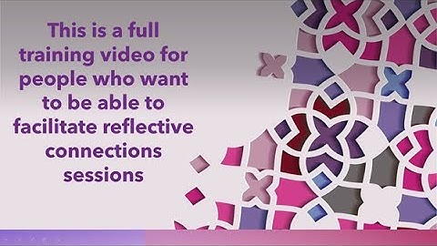 REFLECTIVE CONNECTIONS FINAL TRAINING VIDEO