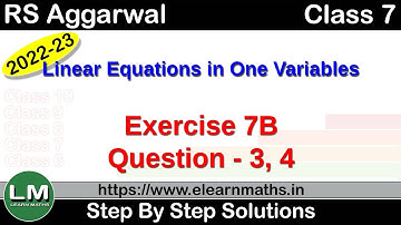 Linear Equations in one variables |Class 7 Chapter 7 Exercise 7B Question 3 - 4 | RS Aggarwal | LM