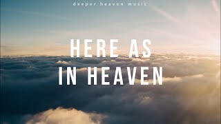 Here As In Heaven (Como en el Cielo) - Elevation Worship - Instrumental Worship / Fundo Musical by Deeper Heaven Music 1,053,480 views 3 years ago 1 hour