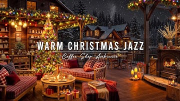 Christmas Jazz Music 🎄 Relaxing Winter Night with Warm Jazz Music at Christmas Coffee Shop Ambience