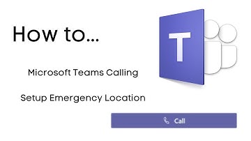 Microsoft Teams Calling - Set up emergency location