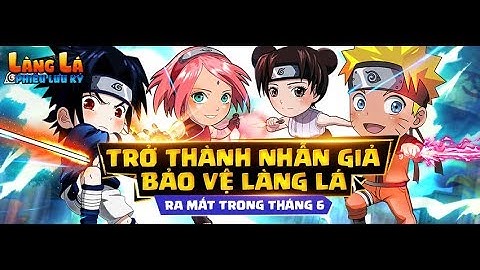 Trailer game làng lá phiêu lưu kí : trải nghiệm chức năng lập tổ đội vượt địa cung
