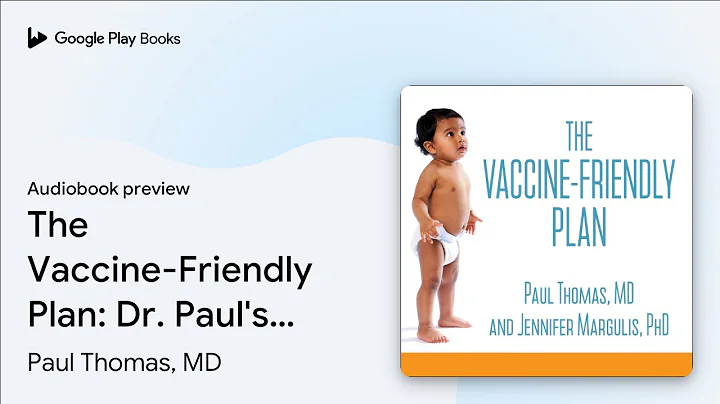 The Vaccine-Friendly Plan: Dr. Paul's Safe and… by Paul Thomas, MD · Audiobook preview