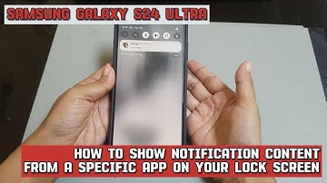 How to show notification content from a specific app on your Samsung Galaxy S24 Ultra lock screen