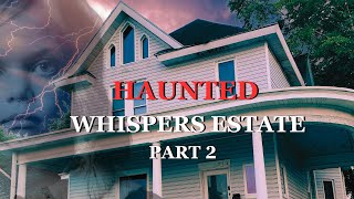 HAUNTED Whispers Estate Part 2 | WOW We Were Told!