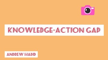 What is knowledge-action gap?