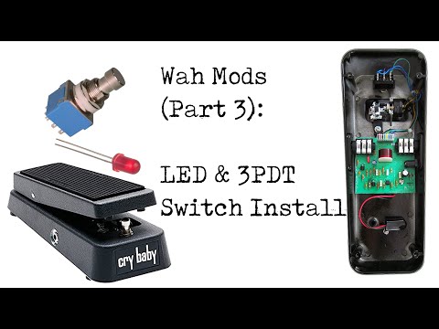 Wah Mods (Part 3): LED & 3PDT Switch Install