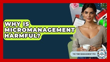 Why Is Micromanagement Harmful? - The Time Management Pro