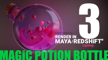 Lighting, Part 3(Magic Potion Bottle _RedShift Render_ Maya)