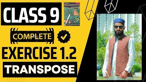 Exercise 1.2 class 9 maths kpk board | transpose of a matrix | concepts and steps