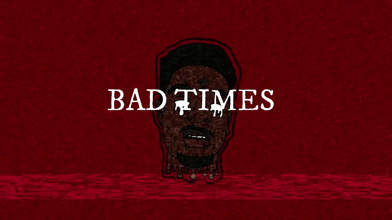 'Bad Times'