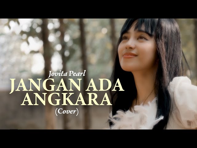 JANGAN ADA ANGKARA (Nicky Astria) Cover by JOVITA PEARL class=