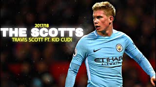 Kevin de Bruyne - THE SCOTTS - Travis Scott ft. Kid Cudi |Skills & Goals| 2017/18
