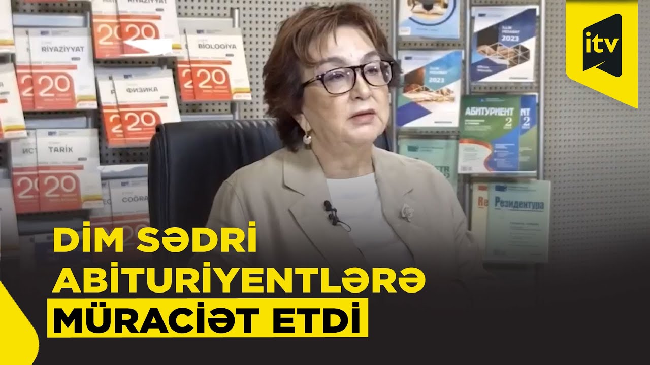 Məleykə Abbaszadə abituriyentlərə müraciət etdi: İstəyinizi nəzərə alın!