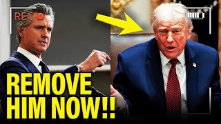 Trump is SCARED TO DEATH as Newsom WANTS HIM REMOVED
