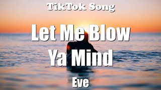 Eve - Let Me Blow Ya Mind (Lyrics) - TikTok Song
