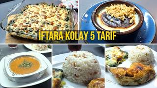 İFTARA NE PİŞİRSEM? 😍 5 Tarifli Kolay İftar Menüsü