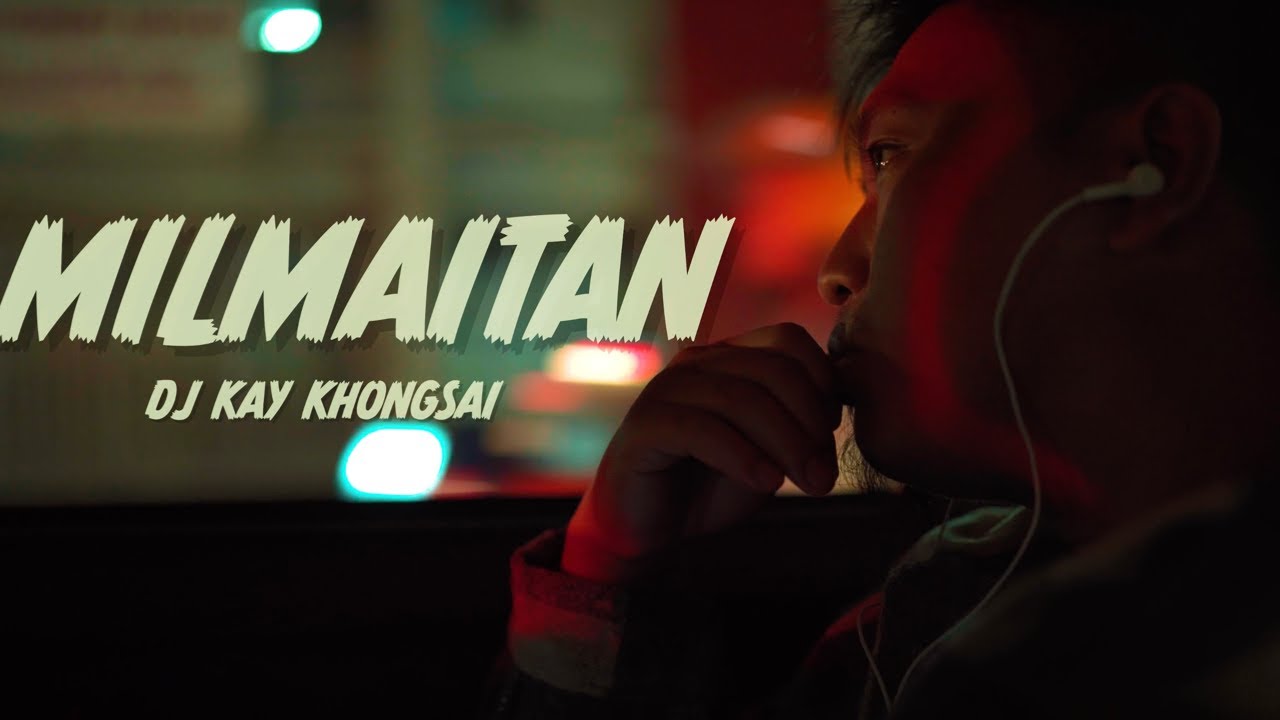 MILMAITAN OFFICIAL MV   DJKAY KHONGSAI BnG Records