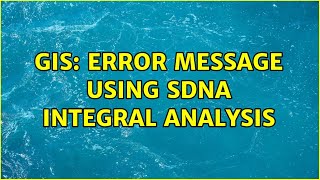 GIS: Error message using sDNA Integral Analysis