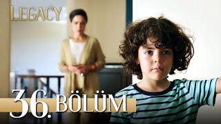 Emanet 36. Bölüm | Legacy Episode 36