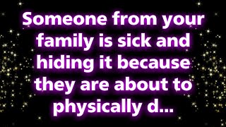 Angels say Someone from your family is sick and hiding it because they are abou... | Angel messages