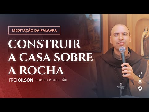 Construir a casa sobre a rocha | (Mt 7,21-29) #1163