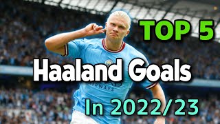 TOP 5 Haaland's Goals in Man City