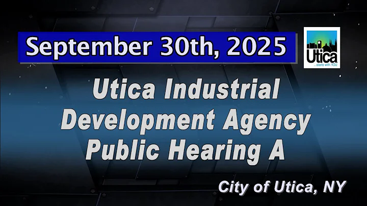 Utica Industrial Development Agency Public Hearing A  September 30th, 2025