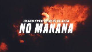 Black Eyed Peas &amp; El Alfa - NO MAÑANA (Lyrics)