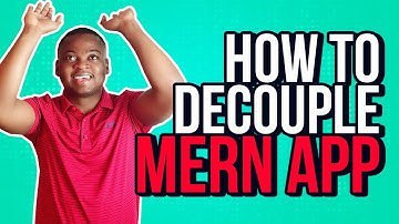 How to decouple your MERN app [3 of 3]