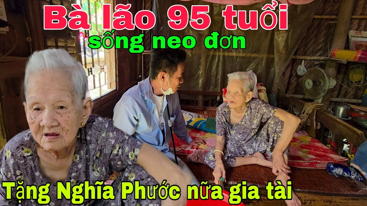 Không thể tin Bà lão 95 tuổi sống neo đơn đem gia tài tặng  Nghĩa Phước khiến cả làng tá hỏa