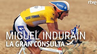 Miguel Induráin y el ciclismo | La gran consulta