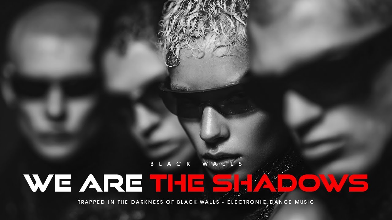 Black Walls - WE ARE THE SHADOWS (15 Tracks) | DARK EDM | ELECTRONIC DANCE MUSIC | DARK FANTASY Black Walls - WE ARE THE SHADOWS (15 Tracks) | DARK EDM | ELECTRONIC DANCE MUSIC | DARK FANTASY